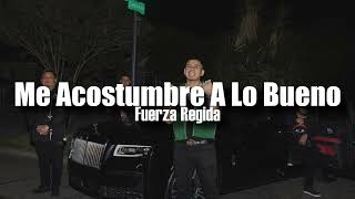 Fuerza Regida-Me Acostumbre A Lo Bueno (LETRA).