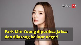 Park Min Young diperiksa Jaksa dan dilarang ke luar negeri