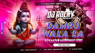 Dj SarZen Setup Haridwar Song | Damru Wala La | Edm Tapori Mix - DJ Rocky 🔥