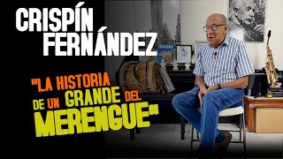 Crispin Fernández  "La Historia de Un Grande del Merengue"