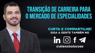 Transição de Carreira para o Mercado de Especialidades com Alexandre Olimpio e Felipe Sanhaço