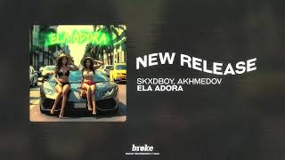 Skxdboy, Akhmedov - ELA ADORA