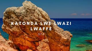 376 - Katonda lwe lwazi lwaffe