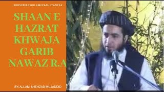 Shaan e Hazrat Khwaja Garib Nawaz Muhammad Mehboobullah Moinuddin Ajmeri Sanjari R A by Allama Shehz