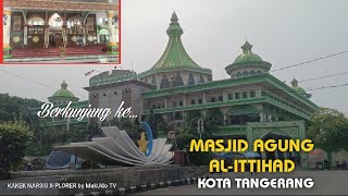 MASJID AGUNG AL-ITTIHAD KOTA TANGERANG||√ Indah dgn Segala keunikan arsitektur nya