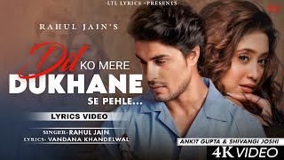 Dil Ko Mere (LYRICS) Rahul Jain | Vandana Khandelwal | Ankit Gupta & Shivangi Joshi | Aadil, Avika