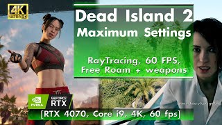 Dead Island 2, MAX Settings! [RTX 4070, Core i9, 4K, 60 FPS]