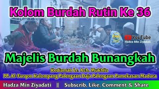 Kolom Burdah Rutin Ke 36 || Majelis Burdah Bunangkah || Kediaman Lora Ach. Mukhlish PP. Al Furqon