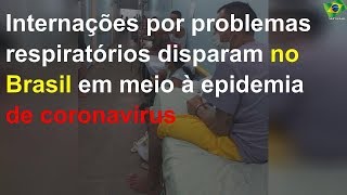 Internações por problemas respiratórios disparam no Brasil em meio à epidemia de coronavírus