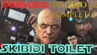 skibidi toilet 70 (episódio completo) dublado