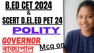 POLITY😍Governor/ৰাজ্যপাল 😍important for B.ED CET2024 & SCERT D.EL.ED PET2024👍