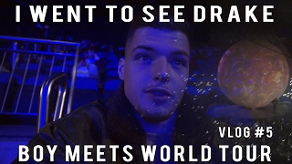 I WENT TO SEE DRAKE | BOY MEETS WORLD TOUR at O2 | VLOG #5