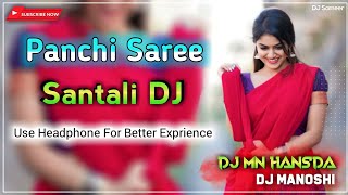 PANCHI SAREE🔹Santali DJ🔸Santali DJ Remix 🎧 DJ MN Hansda x DJ Manoshi x DJ Sameer