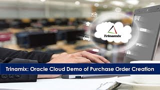 Trinamix : Oracle Cloud Demo of Purchase Order Creation