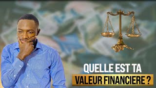 Qu'est que tu vaux sur le plan Financier