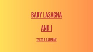 Baby Lasagna - And I - Traduzione Italiano