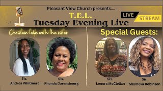 T.E.L. Tuesday Evening LIVE Christian Talk With The Sistas