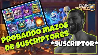 PROBANDO MAZOS DE SUSCRIPTORES EN CLASH ROYALE