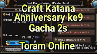 Craft Katana Anniversary ke-9 Gacha 2s Toram Online #toramonline #toramonlineindonesia