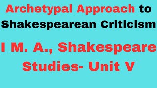 Archetypal Approach to Shakespearean Criticism| I M.A., Shakespeare Studies| Unit V