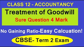 Retirement of a partner | Treatment of Goodwill | Class 12 | Accounts | CBSE Term 2 sure Question!!