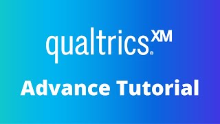 Qualtrics Advance Tutorial - 2023