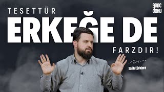 Tesettür Erkeğe De Farzdır! | Salih Eğridere