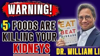 Surprising! Avoid These 5 Foods That Can Destroy Your Kidneys Fast - Dr. William Li