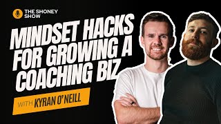 Mindset Hacks For Growing a Happy, Thriving Coaching Business Kyran O’Neill Total Mental Performance