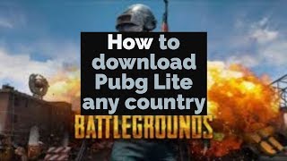 How to download Pubg lite for any country very easy