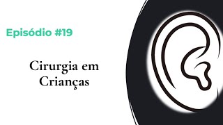 #EPISÓDIO 19 - CIRURGIA EM CRIANÇAS