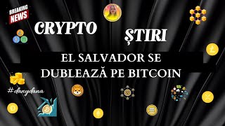 EL SALVADOR SE DUBLEAZĂ PE BITCOIN