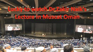 Dr Zakir Naik The Famous Scholor is in Muscat Oman|| Lucky to Watch his live Lecture and meet him||