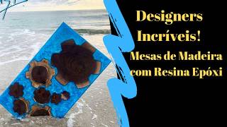 → Designers Incríveis - Mesas de Madeira com Resina Epóxi