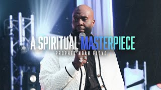 A SPIRITUAL MASTERPIECE || PROPHET NOAH FLOYD