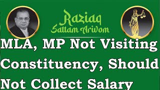 MLA,  MP Not Visiting the Constituency should not Collect the Salary, Raziaq Law Tube