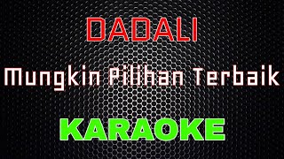 Dadali - Mungkin Pilihan Terbaik [Karaoke] | LMusical