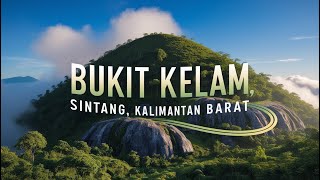 Bukit Kelam, Sintang West Kalimantan