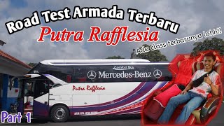 Road tests Armada Terbaru Dari PUTRA RAFFLESIA Dengan Class Terbarunya