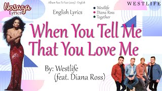 When You Tell Me That You Love Me - Westlife (ft. Diana Ross) - Face To Face (2005) - English Lyrics