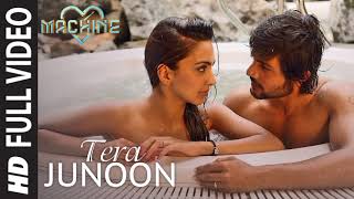 Tera Junoon Full Video Song | Machine | Jubin Nautiyal | Mustafa Kiara Advani Eshan Shanker|T-Series