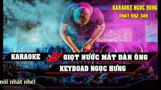 KARAOKE GIỌT NƯỚC MẮT ĐÀN ÔNG TONE NAM REMIX CỰC HAY, DỄ HÁT