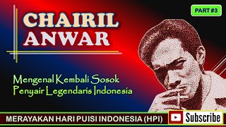 CHAIRIL ANWAR | Sang Penyair Legendaris Indonesia (Part #3)