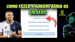 COMO FAZER A KONAMI BANIR OS HACKERS QUE FAZEM TRAPAÇA NO EFOOTBALL! ☠️