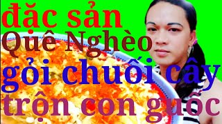 Đặc Sản Quê Nghèo : Gỏi Bắp Chuối Cây Trộn Con Guốc...Tuyệt Chiêu Của Mẹ.