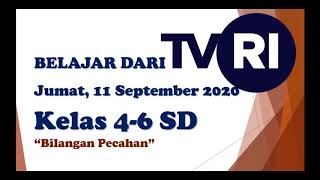 Belajar dari TVRI Kelas 4-6 SD Hari Jumat 11 September 2020 Materi Bilangan Pecahan