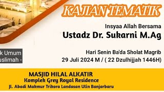 Kajian Tematik bersama Ustadz Dr. Sukarni, M.Ag