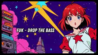 FUK - DROP THE BASS #techno #edm #electro