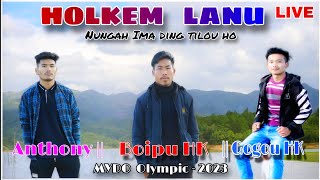 HOLKEM LANU (LIVE) || ANTHONY , BOIPU HK & GOGOU HK ||