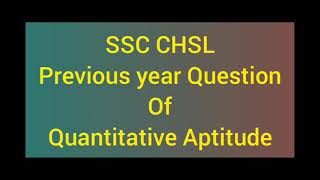 SSC CHSL // Previous year Question of Quantitative Aptitude//  Maths Question